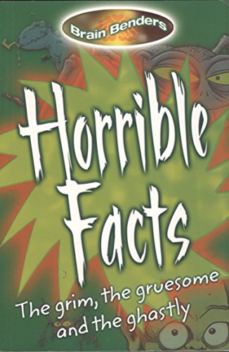 9781841937786: Horrible Facts: The Grim, the gruesome and the ghastly (Brain Benders)