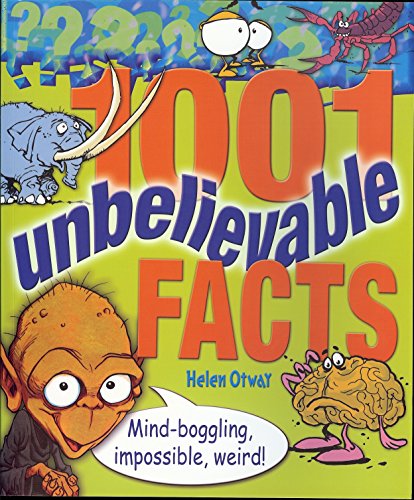 Imagen de archivo de 1001 Unbelievable Facts : Mind-Boggling, Impossible, Weird! a la venta por Better World Books