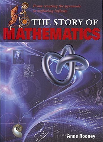 Stock image for The Story of Mathematics: From Creating the Pyraminds to Exploring Infinity for sale by SecondSale