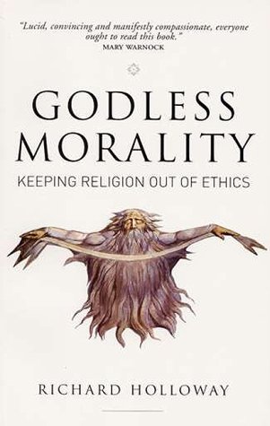 Imagen de archivo de Godless Morality: Keeping Religion Out of Ethics a la venta por ThriftBooks-Atlanta