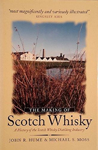 The Making of Scotch Whisky: A History of the Scotch Whiskey Distilling Industry (9781841950105) by Moss, Michael S.; Hume, John R.