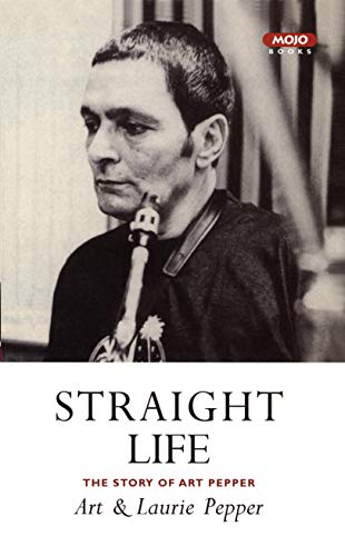 Stock image for Straight Life: The Story of Art Pepper for sale by ThriftBooks-Atlanta