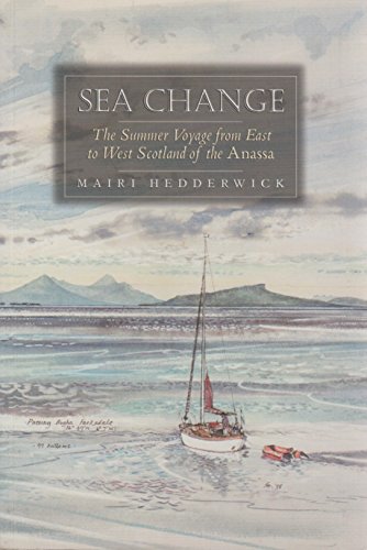 Stock image for Sea Change: The Summer Voyage from East to West Scotland of the Anassa for sale by WorldofBooks
