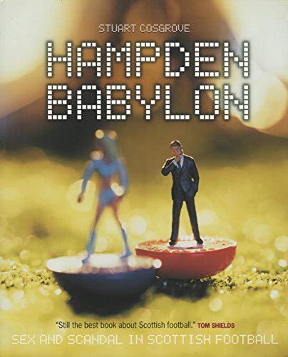 Hampden Babylon: Sex and scandal in Scottish football (9781841951966) by [???]