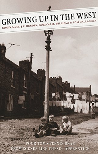 Growing Up In The West: Poor Tom: Fernie Brae (A Scottish Childhood): From Scenes Like These: Apprentice (Canongate Classics) (9781841952628) by Muir, Edwin; Hendry, J.F.; Williams, Gordon M.; Gallacher, Tom