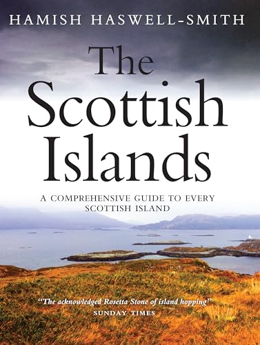 The Scottish Islands. A Comprehesive Guide To Every Scottish Island - Hamish Haswell-Smith