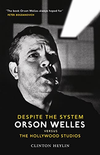 Stock image for Despite The System: Orson Welles vs. the Hollywood Studios: Orson Welles Vs the Hollywood Studios for sale by Books From California