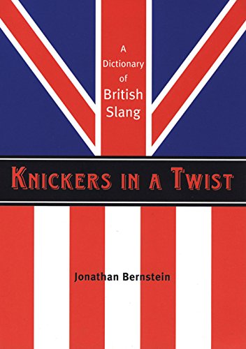 9781841958347: Knickers in a Twist: A Dictionary of British Slang