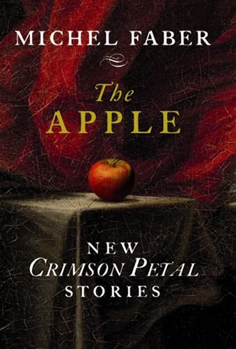 Beispielbild fr The Apple: New Crimson Petal Stories (A FIRST PRINTING) zum Verkauf von S.Carter