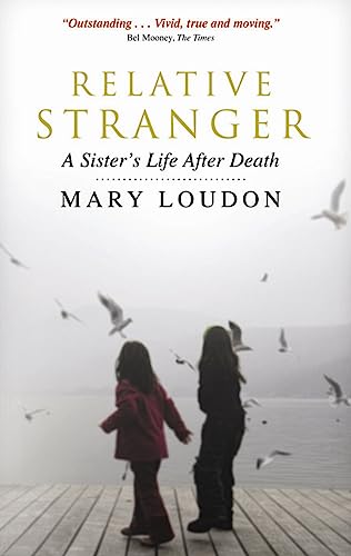 Stock image for Relative Stranger: A Life After Death: A Sister's Life After Death for sale by WorldofBooks