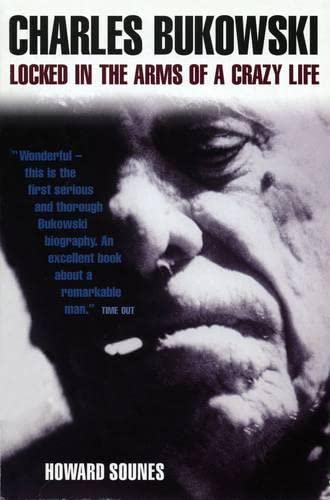 Imagen de archivo de Charles Bukowski: Locked in the Arms of a Crazy Life a la venta por WorldofBooks