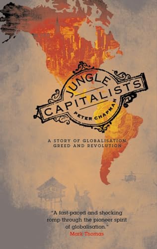 Beispielbild fr Jungle Capitalists: A Story of Globalisation, Greed and Revolution zum Verkauf von WorldofBooks