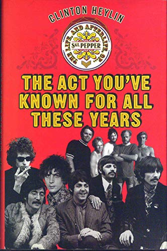 Imagen de archivo de The Act You've Known for All These Years : A Year in the Life of Sgt. Pepper and Friends a la venta por Better World Books