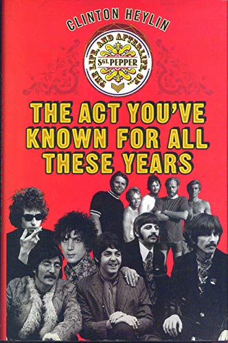 Stock image for The Act You've Known for All These Years: A Year in the Life of Sgt. Pepper and Friends for sale by Gulf Coast Books