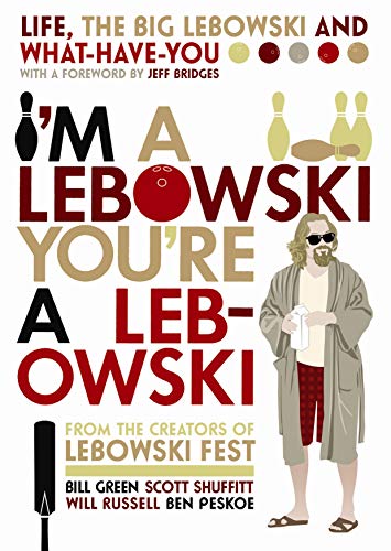 Beispielbild fr I'm a Lebowski, You're a Lebowski: Life, The Big Lebowski, and What-have-you zum Verkauf von WorldofBooks