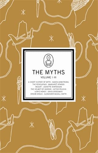 9781841959474: "A Short History of Myth", "The Penelopiad", "Weight", "Dream Angus", "Helmet of Horror", "Lion's Honey" (The Myths)