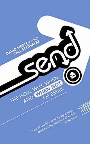 Beispielbild fr Send: The How, Why, When - and When Not - of Email zum Verkauf von SecondSale