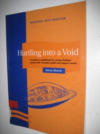 Beispielbild fr Hurtling into a Void : Transition to Adulthood for Young Disabled People with 'complex Health and Support Needs' zum Verkauf von Better World Books Ltd