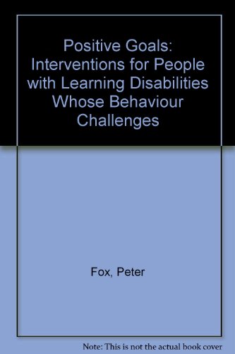 Positive Goals: Interventions for People with Learning Disabilities Whose Behaviour Challenges (9781841961057) by Fox, Peter; Emerson, Eric