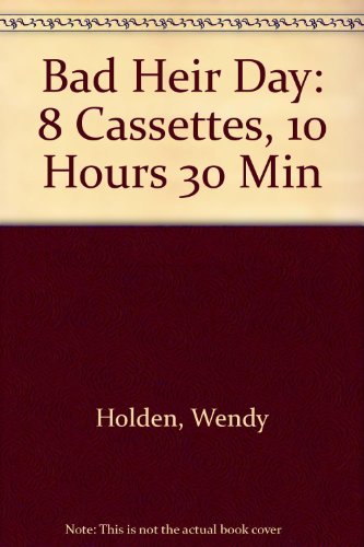 Bad Heir Day: 8 Cassettes, 10 Hours 30 Min (9781841971520) by Holden, Wendy