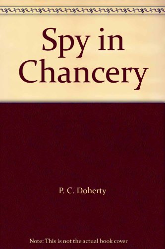 Spy in Chancery (9781841972046) by Paul Doherty