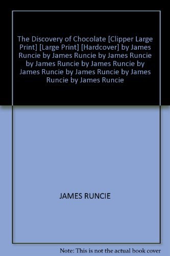 Stock image for The Discovery of Chocolate [Clipper Large Print] [Large Print] [Hardcover] by James Runcie by James Runcie by James Runcie by James Runcie by James Runcie by James Runcie by James Runcie by James Runcie by James Runcie for sale by Better World Books Ltd
