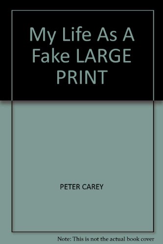 My Life As A Fake LARGE PRINT (9781841976327) by Peter Carey