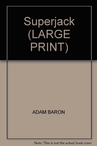 Imagen de archivo de SUPERJACK (LARGE PRINT) [Hardcover] Adam Baron a la venta por Re-Read Ltd