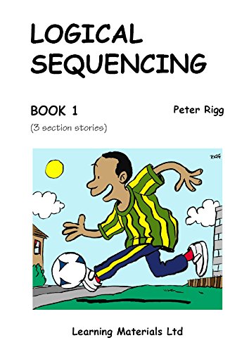 Logical Sequencing: 3 Section Stories Bk. 1 (9781841981918) by Peter Rigg