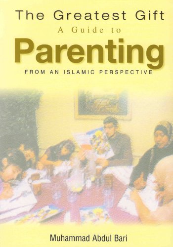 Stock image for The Greatest Gift: A Guide to Parenting - From an Islamic Perspective for sale by WorldofBooks