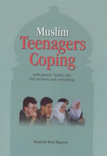 Muslim Teenagers Coping: With Parent, Family, Life, the Universe and Everything