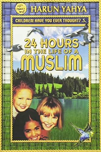 24 Hours in the Life of a Muslim (9781842000540) by Harun Yahya