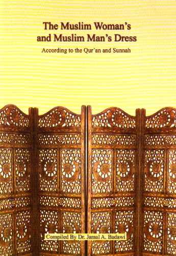 The Muslim Woman's and Muslim Man's Dress: According to the Quran and Sunnah (9781842000762) by Badawi Jamal; Abia Afsar-Siddiqui