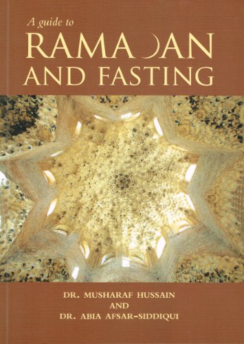 A Guide to Ramadan and Fasting (9781842000793) by Musharaf Hussain; Abia Afsar-Siddiqui