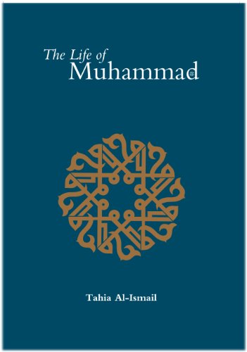 The Life of the Prophet Muhammad (9781842000809) by Tahia Al-Ismail; Abdalhaqq Bewlet; Abia Afsar Siddiqui