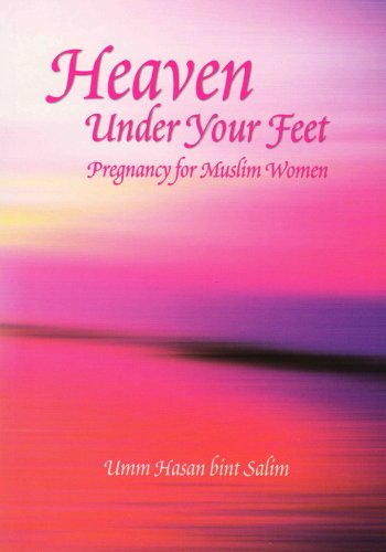 Stock image for Heaven Under Your Feet: Pregnancy for Muslim Women for sale by WorldofBooks