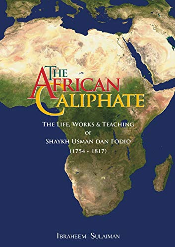 9781842001110: The African Caliphate: The Life, Work and Teachings of Shaykh Usman dan Fodio