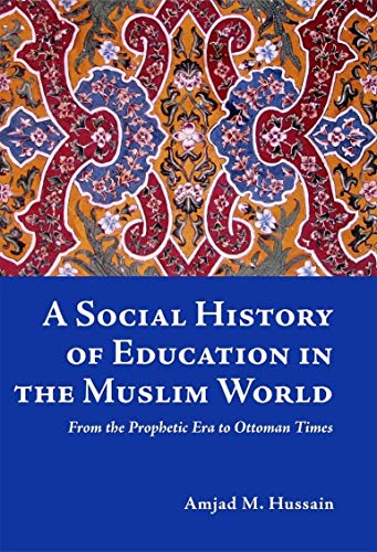 Stock image for A Social History of Education in the Muslim World : From the Prophetic ERA to Ottoman Times for sale by Better World Books Ltd