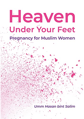 Imagen de archivo de Heaven Under Your Feet (Heaven Under Your Feet: Pregnancy for Muslim Women) a la venta por Revaluation Books