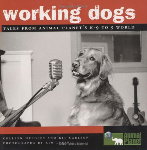 Stock image for Working Dogs: Tales From Animal Planet's K-9 To 5 World for sale by Goldstone Books
