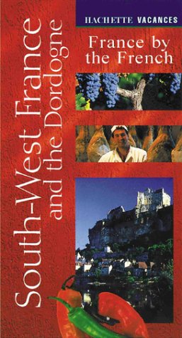 Stock image for Hachette's Vacances South-West France and the Dordogne: France by the French for sale by ThriftBooks-Dallas