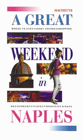 9781842020166: A Great Weekend in Naples (Hachette's Great Weekend Series)