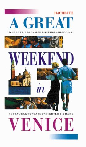 Beispielbild fr A Great Weekend in Venice (Hachette's Great Weekend Series) zum Verkauf von HPB-Emerald
