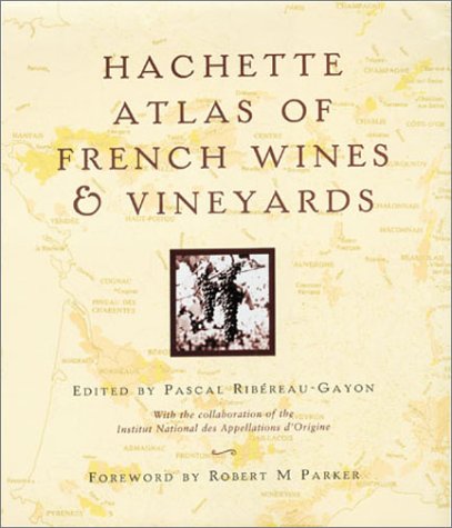 Stock image for Hachette Atlas of French Wines and Vineyards for sale by WorldofBooks