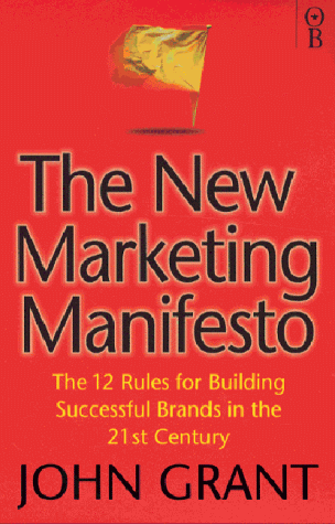 The New Marketing Manifesto: Building Successful Brands in the 21st Century (9781842030035) by Grant, John