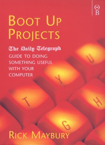 Beispielbild fr Boot Up Projects: The "Daily Telegraph" Guide to Doing Something Useful with Your Computer zum Verkauf von Reuseabook