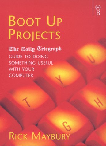 Imagen de archivo de Boot Up Projects: The Daily Telegraph Guide to Doing Something Useful with Your Computer a la venta por AwesomeBooks