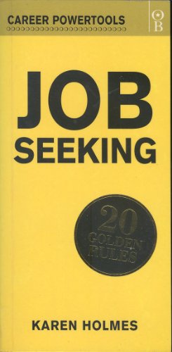 Job Seeking: 20 Golden Rules (Career Powertools) (9781842030370) by Holmes, Karen