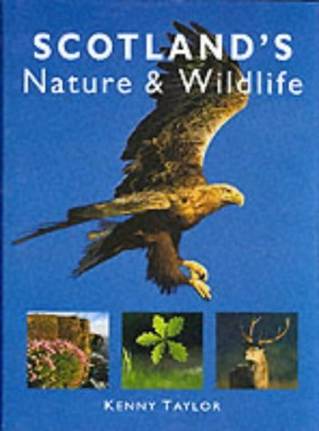 Scotland's Nature and Wildlife (9781842040256) by Kenny Taylor