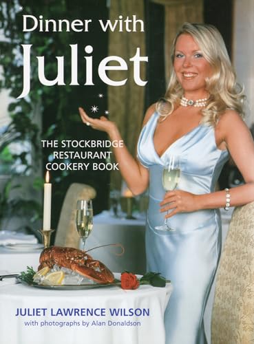 Stock image for Dinner with Juliet: The Stockbridge Restaurant Cookery Book for sale by AwesomeBooks
